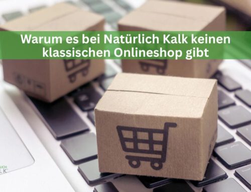 Warum es bei Natürlich Kalk keinen klassischen Onlineshop gibt